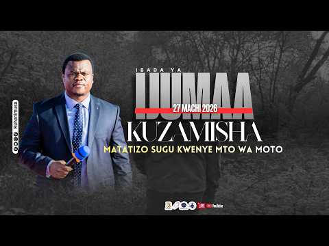 LIVE 27 3 2026 IBADA KUBWA YA KUZAMISHA MATATIZO SUGU YALIYOSHINDIKANA KWENYE MTO WA MOTO