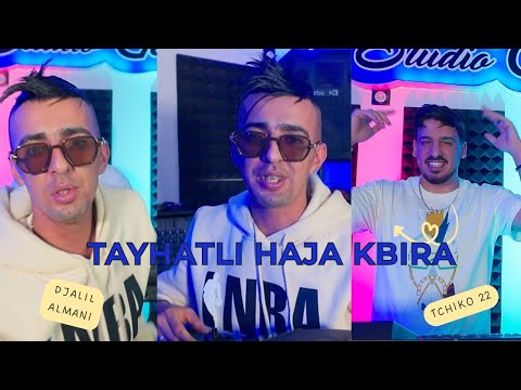 Djalil Almani Tayhatli Haja Kbira طايحتلي حاجة كبيرة Tchiko 22 Clips Officiel 2025