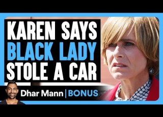  KAREN Says BLACK LADY STOLE A Car Dhar Mann Bonus