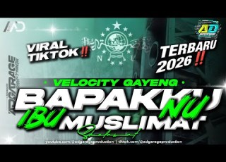 DJ BAPAKKU NU IBU MUSLIMAT TERBARU VIRAL TIKTOK STYLE VELOCITY GAYENG AD GARAGE PRODUCTION