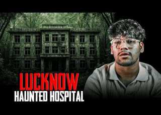 Lucknow Horror Story L HAUNTED HOSPITAL
