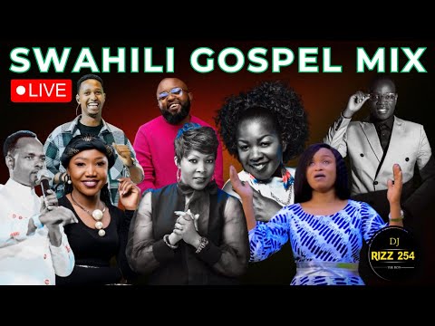SWAHILI GOSPEL MIX 2024 VOL 22 DJ RIZZ Walter Chilambo Guardian Angel Israel Mbonyi Gloria Muliro