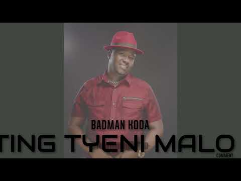Ting Tyeni Malo BadMan Koda
