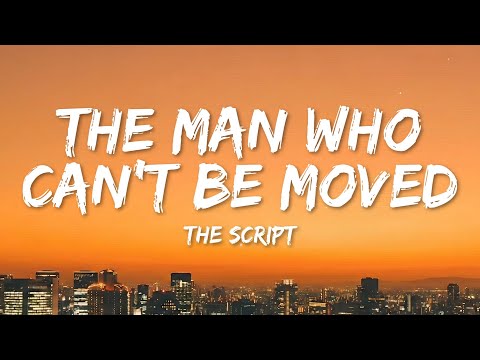 The Script The Man Who Can T Be Moved Lyrics