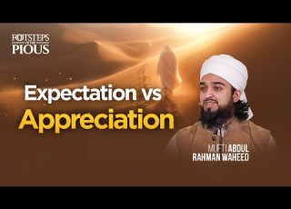 From Expectation To Appreciation In The Footsteps Of The Pious Ep 15