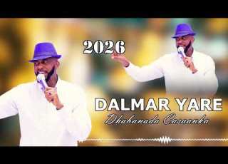 DALMAR YARE 2026 DHABANADA CASAANKA HEES CUSUB LYRICS
