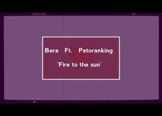 Bera Ft Patoranking Fire To The Sun Lyric Video