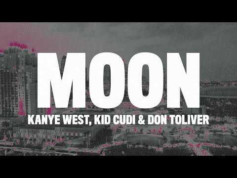 Kanye West Moon Lyrics Ft Kid Cudi Don Toliver