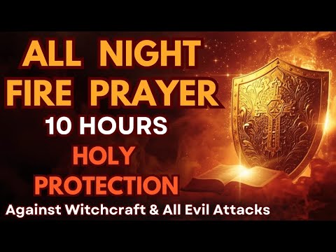 All Night Fire Prayer Protection Against Witchcraft Black Magic Evil Arrows Hidden Attacks