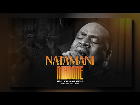 SONG NATAMANI NIKUONE COVER SONG MWL GORDIAN NEWTON