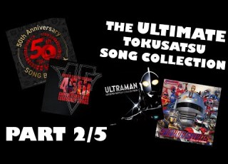 PART 2 The ULTIMATE Tokusatsu Song Collection Cydrixar S TOP 1500 Tokusatsu Songs REUPLOAD