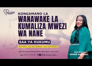 KONGAMANO LA WANAWAKE LA KUMALIZA MWEZI WA NANE SAA YA HUKUMU