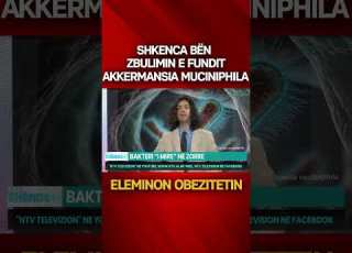 SHKENCA Bën ZBULIMIN E FUNDIT Akkermansia Muciniphila ELEMINON OBEZITETIN Trondit Luçiano Bardhi