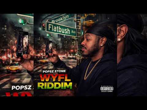 Popsz Stone DJ Mac Crashdummy WYFL RIDDIM Official Audio