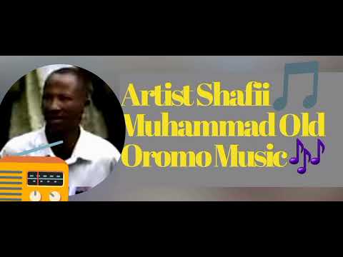 Artist Shafii Muhammad Biyya Anba Old Oromo Music