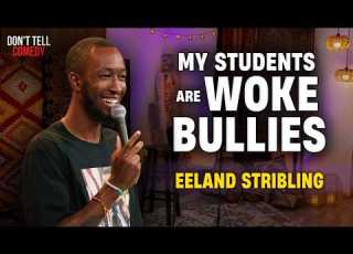 My Students Are Woke Bullies Eeland Stribling Stand Up Comedy