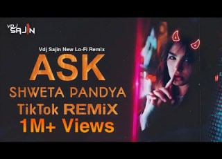 Ask Ft Shweta Pandya Remix TikTok Trending Song New Hindi Lo Fi Remix 2023 Vdj Sajin