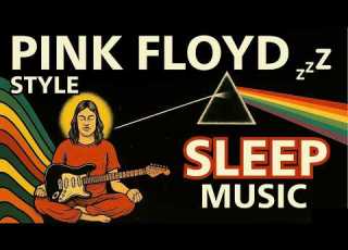 PINK FLOYD STYLE SLEEP MUSIC Peaceful Instrumental Music For DEEP Sleep And Relaxation
