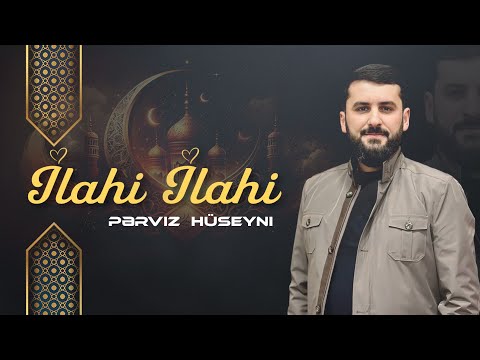Perviz Hüseyni İlahi İlahi Yeni 2024