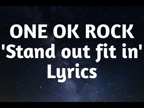 ONE OK ROCK Stand Out Fit In Lyrics ONE OK ROCK Stand Out Fit In Lyrics