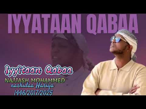 NASHIDAA HARIYA IYYATAAN QABAA USTAZ NAJJASH MOHAMMED 1446 2017 2025