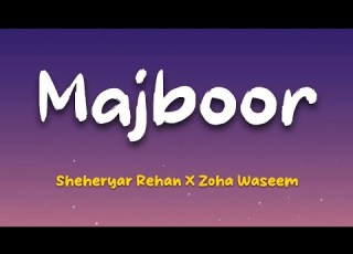  Majboor Sheheryar Rehan X Zoha Waseem Official Lyrical Video