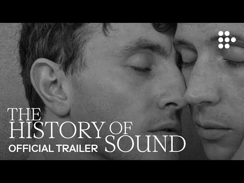 THE HISTORY OF SOUND Official Trailer Now Streaming Exclusively On MUBI THE HISTORY OF SOUND Official Trailer Now Streaming Exclusively On MUBI