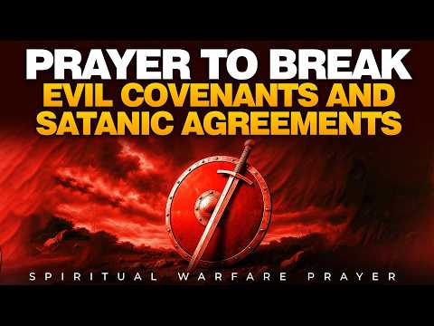 Pray Now Powerful Deliverance Prayer To Break Evil Agreements