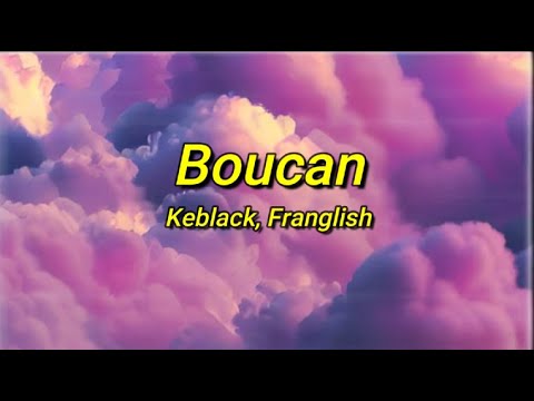 Keblack Ft Franglish Boucan Tiktok Paroles Boucan Boucan