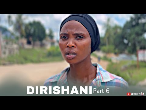 DIRISHANI Part 6