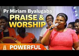 Anointed Praise Worship Pr Miriam Byalugaba