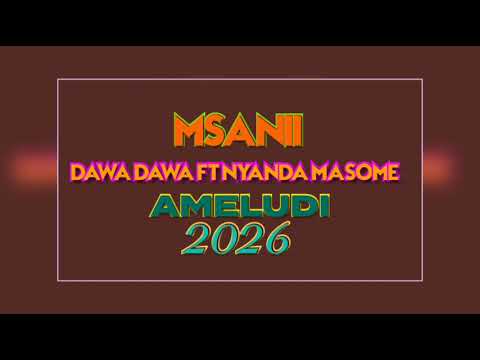 DAWA DAWA FT NYANDA MASOME SONG AMELUDI OFFICIAL MUSIC 2026
