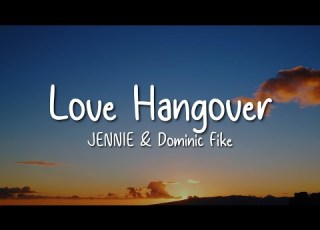 JENNIE Dominic Fike Love Hangover Lyrics Video