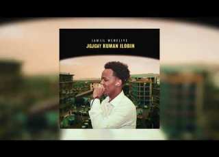  JAMIIL WEHELIYE 01 JIGJIGAY KUMAN ILOBIN JIGJIGA