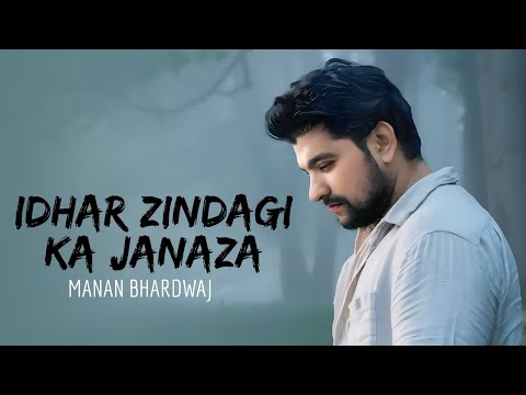 Idhar Zindagi Ka Janaza Manan Bhardwaj Sarthak The Project Manan Bhardwaj Full Video 2019