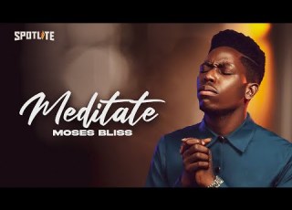MEDITATE Moses Bliss Official Lyrics Video