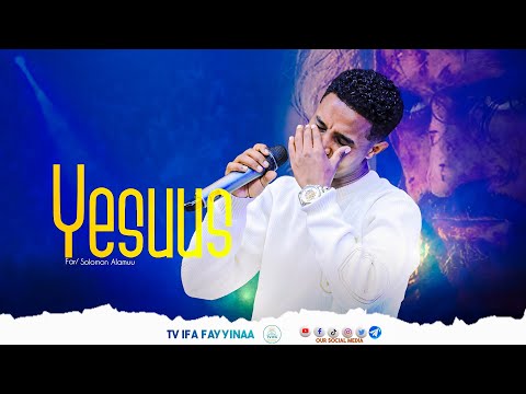 YESUUS FAR SOLOMOON ALAMUU Ifafayinatvofficial1906 YESUUS FAR SOLOMOON ALAMUU Ifafayinatvofficial1906