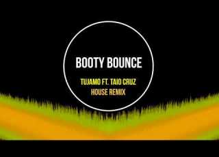 Booty Bounce Tujamo Ft Taio Cruz House Mix