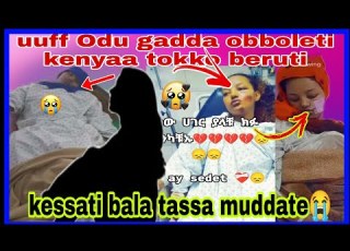  Uuff Odu Gadda Oboletin Kenya Tokko Beruti Kessati Balaa Tassa Ishe Muddate