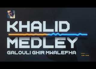  KhalidMedley Galouli Ghir Mwalefha Cover Of ChebHamido