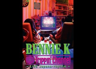 BENNIE K Trippin Channel LIVE Japana Rhythm