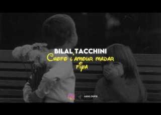 BILAL TACCHINI CHOFO L AMOUR MADAR FIYA SLOWED REVERB