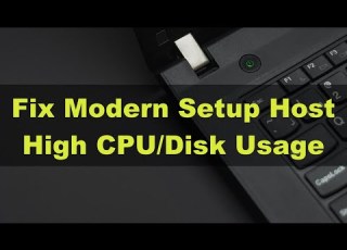 How To Fix Modern Setup Host High CPU And Disk Usage