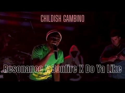Bonfire X Resonance X Do Ya Like Childish Gambino