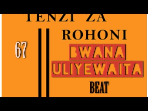 Bwana Uliyewaita Tenzi No 67 Instrumental Lyrics Bwana Uliyewaita Tenzi No 67 Instrumental Lyrics