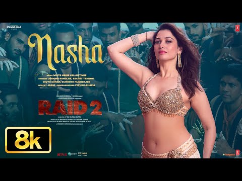 NASHA 8K Video Song Tamannaah B Ajay D Riteish D Jasmine S Sachet T Jaani Bhushan K RAID 2