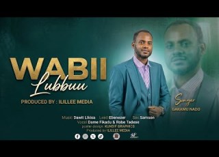  GARAMU NADO WABII LUBBUU NEW OROMO GOSPEL SONG 2026