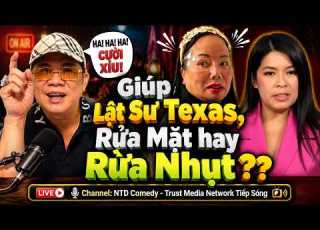 GIÚP LẬT SƯ TEXAS RỬA MẶT Hay RỬA NHỤT THÂM XÌ ƠI LÀ THÂM XÌ GIỜ NHỤT CHƯA