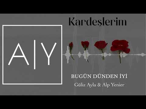 Alp Yenier Güliz Ayla Kardeşlerim Bugün Dünden İyi Alp Yenier Güliz Ayla Kardeşlerim Bugün Dünden İyi