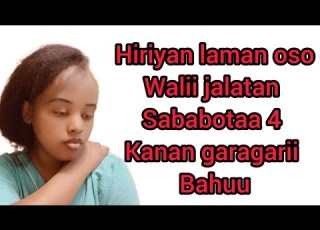  Hiriyoon Laman Osoo Walii Jalatan Sababaa Kanan Garagarii Bahuu